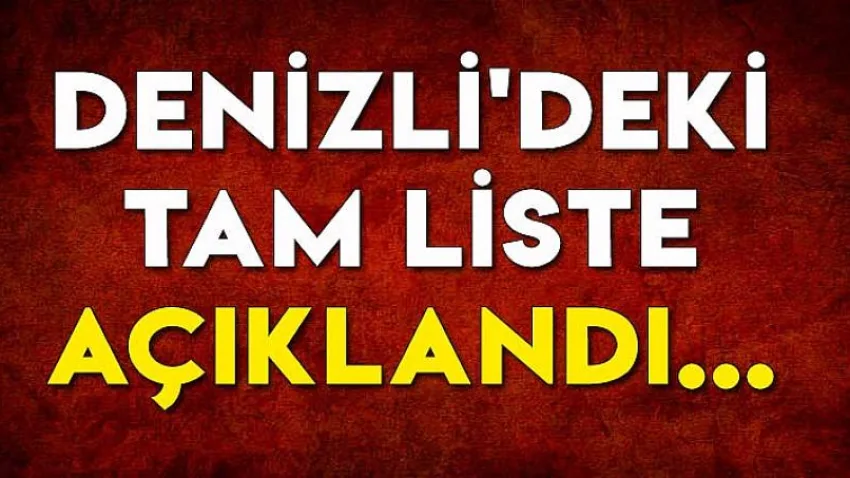 Denizli'deki Tam Liste Açıklandı....