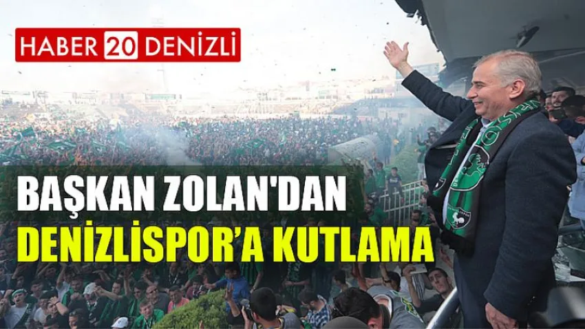 Başkan Zolan'dan Denizlispor’a Kutlama