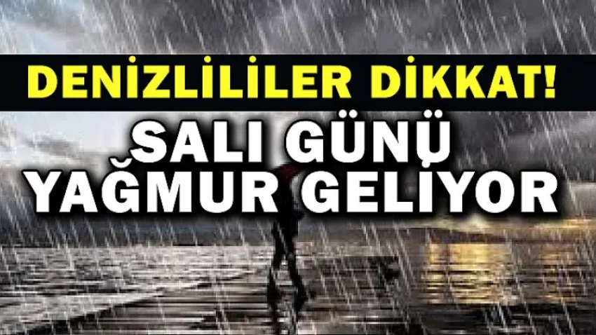 Denizlililer Dikkat ! Salı Günü Yağmur Geliyor