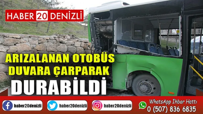 Arızalanan otobüs duvara çarparak durabildi