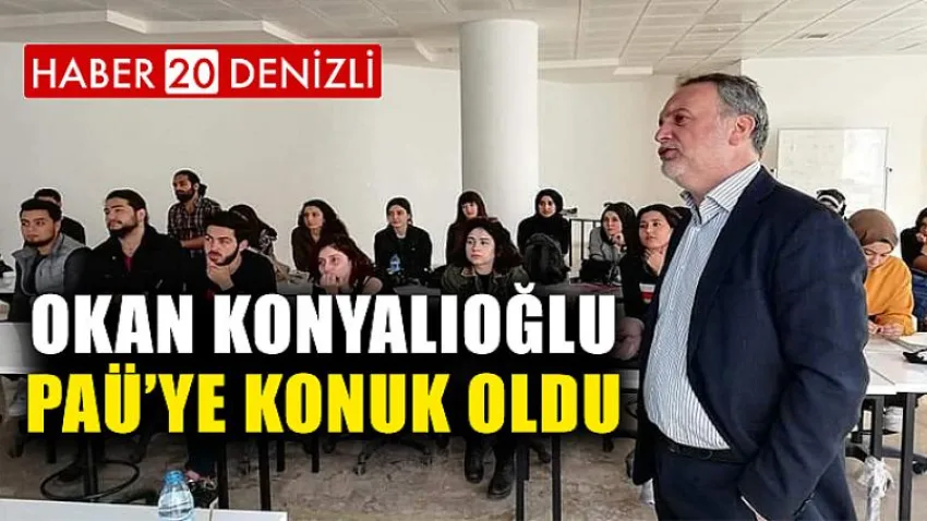 Okan Konyalıoğlu PAÜ’ye Konuk Oldu