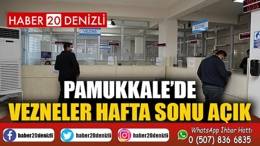 Pamukkale’de Vezneler Hafta Sonu Açık