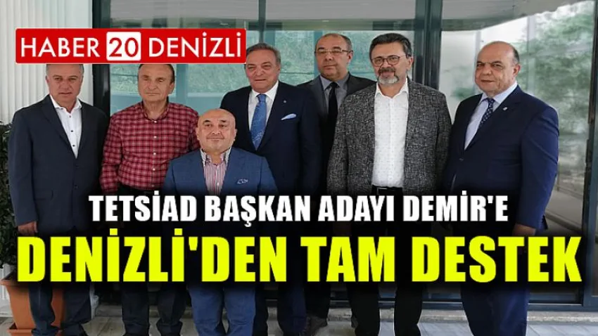 TETSİAD Başkan Adayı Demir'e Denizli'den tam destek