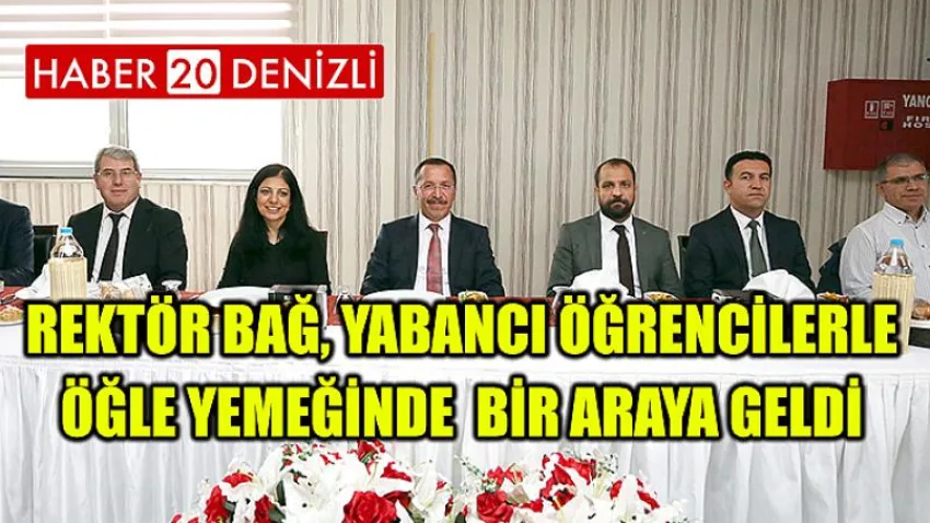 Rektör Bağ, Yabancı Öğrencilerle Öğle Yemeğinde Bir Araya Geldi