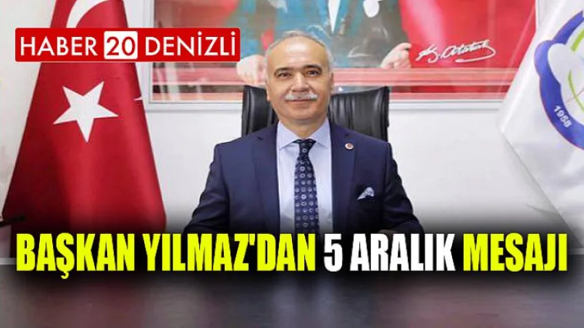 Başkan Yılmaz'dan 5 Aralık Mesajı