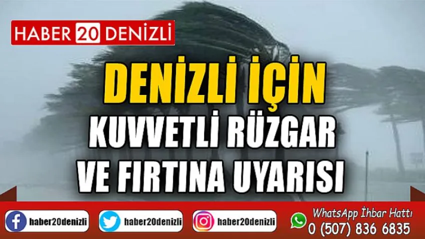 Denizli için kuvvetli rüzgar ve fırtına uyarısı