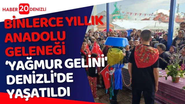 Binlerce yıllık Anadolu geleneği ‘Yağmur Gelini' Denizli'de yaşatıldı