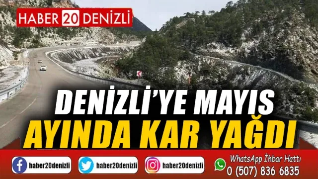 Denizli’ye Mayıs ayında kar yağdı