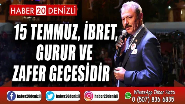 15 Temmuz, İbret, Gurur ve Zafer Gecesidir