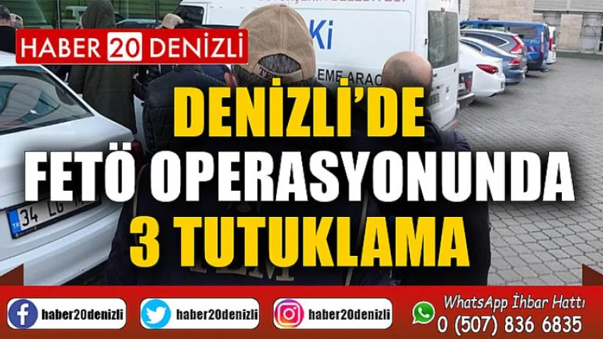 Denizli’de FETÖ operasyonunda 3 tutuklama