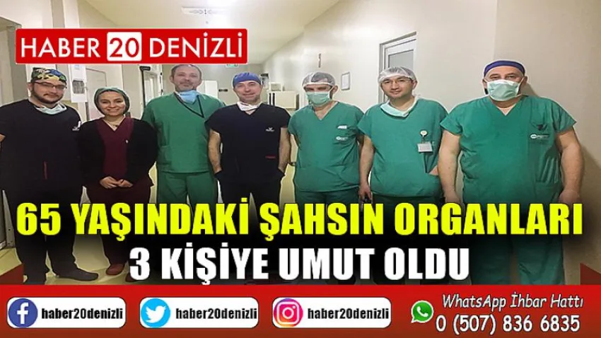 65 yaşındaki şahsın organları 3 kişiye umut oldu
