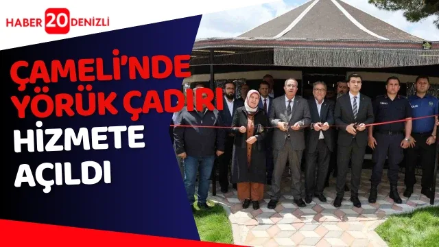 Çameli’nde Yörük Çadırı hizmete açıldı