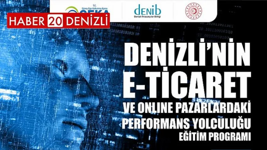Denizli’nin E-ticaret ve Onlıne Pazarlardaki Performans Yolculuğu Eğitim Programı Projesi