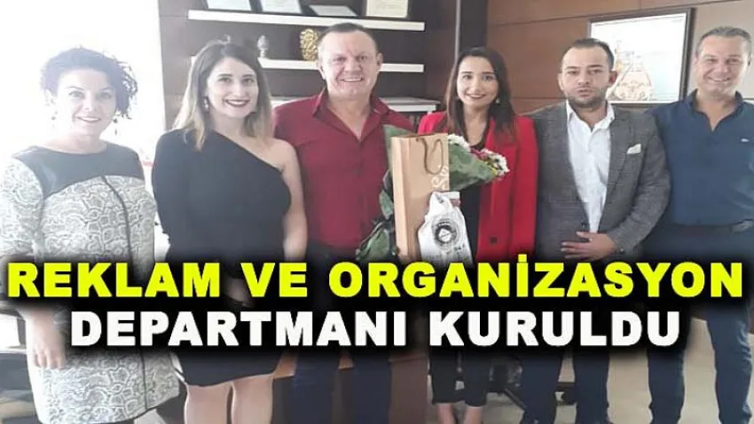 Reklam ve Organizasyon Departmanı Kuruldu