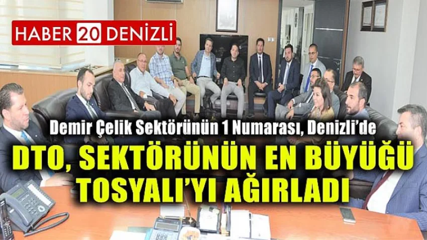 DTO, Sektörünün En Büyüğü Tosyalı’yı Ağırladı