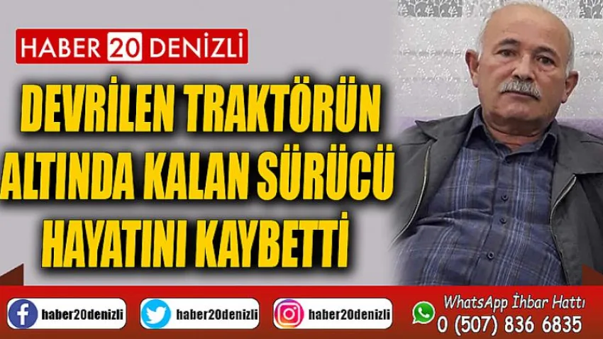Devrilen traktörün altında kalan sürücü hayatını kaybetti
