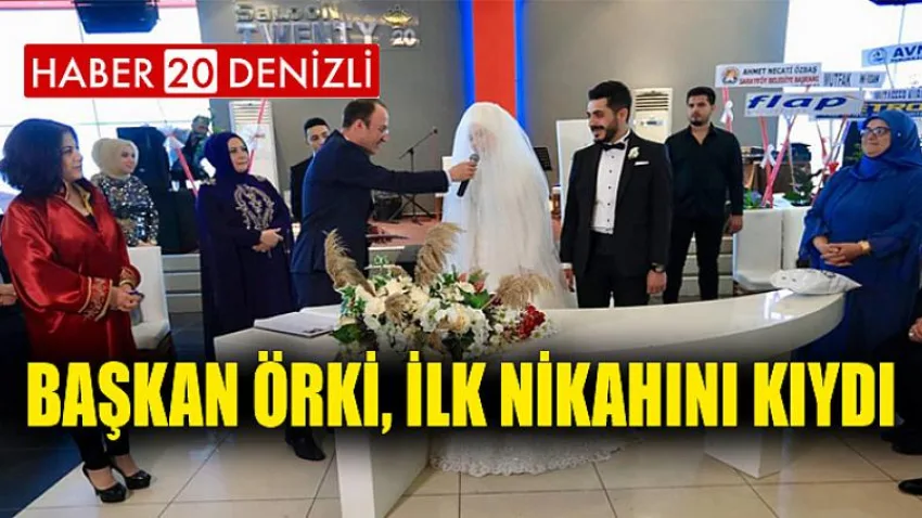 Başkan Örki, İlk Nikahını Kıydı