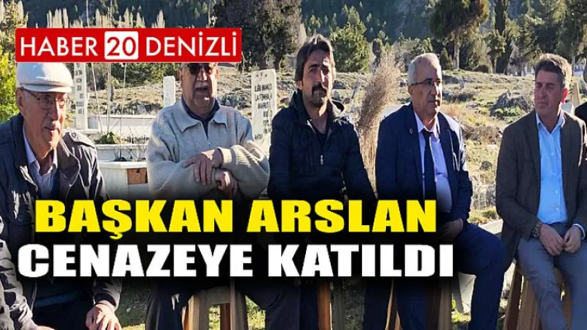 Başkan Arslan Cenazeye Katıldı
