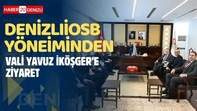 Denizli OSB Yönetiminden Vali Yavuz Selim Köşger’e ziyaret