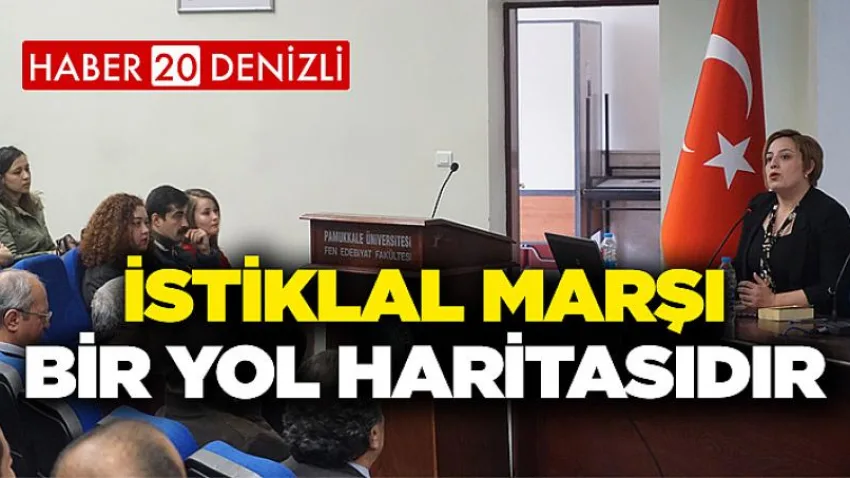 İstiklal Marşı Bir Yol Haritasıdır