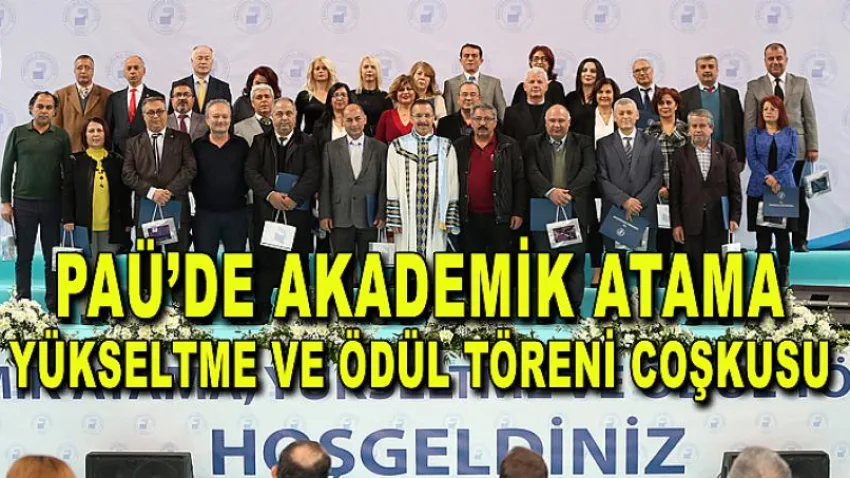 PAÜ’de Akademik Atama Yükseltme ve Ödül Töreni Coşkusu