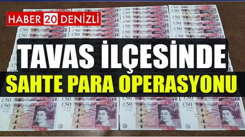 Tavas İlçesinde Sahte Para Operasyonu