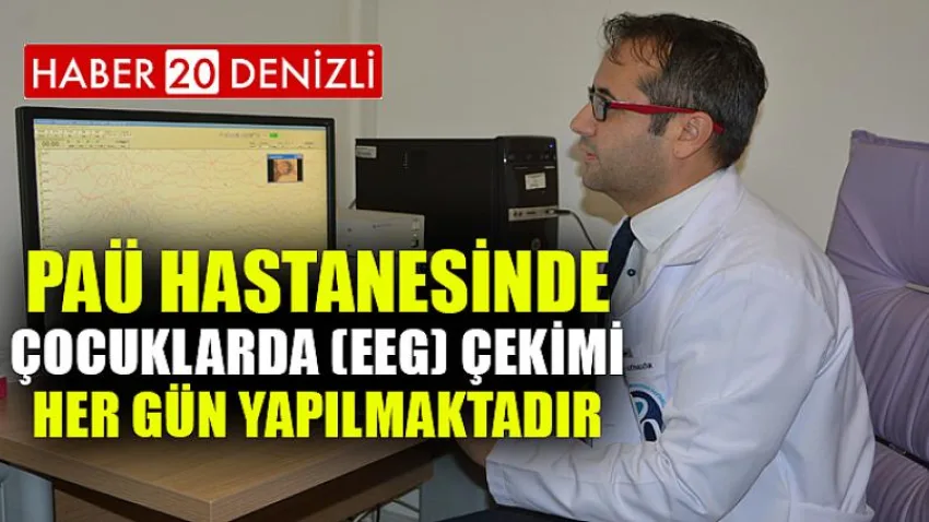 PAÜ Hastanesinde Çocuklarda (Eeg) Çekimi Her Gün Yapılmaktadır