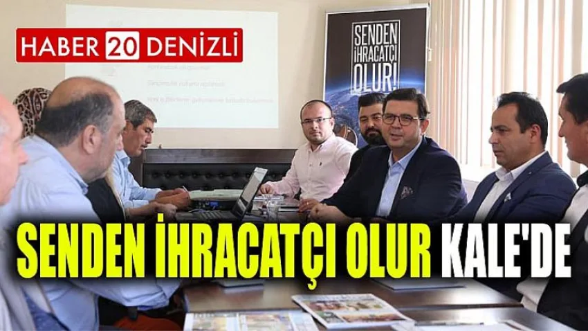 Senden İhracatçı Olur Kale'de