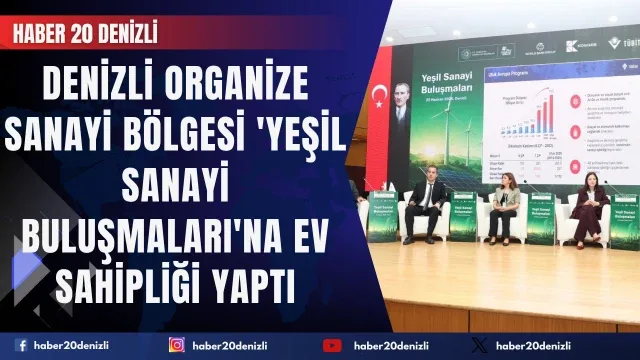 Denizli Organize Sanayi Bölgesi 'Yeşil Sanayi Buluşmaları'na ev sahipliği yaptı