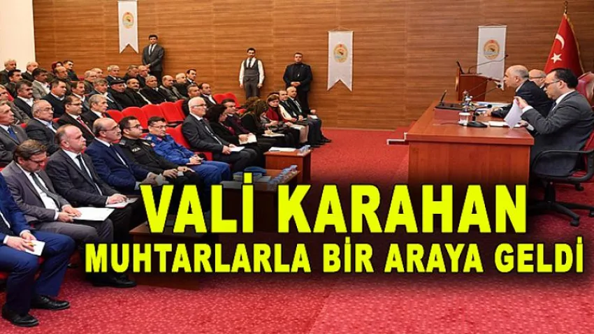 Vali Karahan Muhtarlarla Bir Araya Geldi