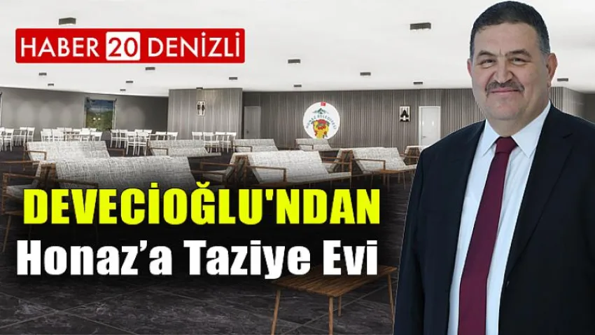 Devecioğlu'ndan Honaz’a Taziye Evi
