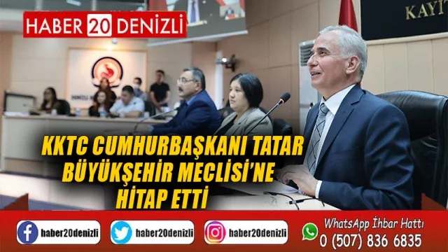 KKTC Cumhurbaşkanı Tatar, Büyükşehir Meclisi’ne hitap etti