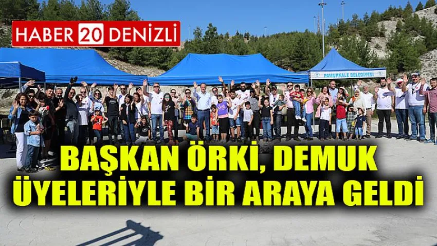 Başkan Örki, Demuk Üyeleriyle Bir Araya Geldi