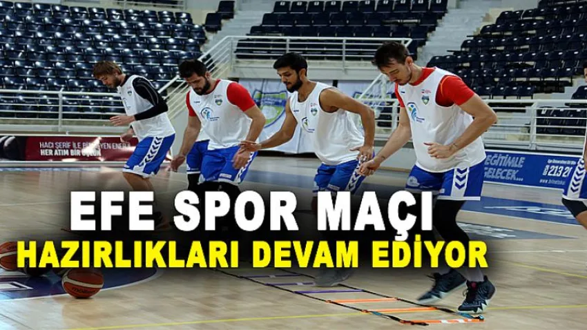 Efe Spor Maçı Hazırlıkları Devam Ediyor