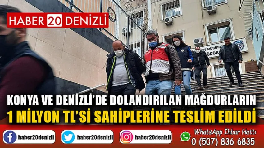 Konya ve Denizli’de dolandırılan mağdurların 1 milyon TL’si sahiplerine teslim edildi