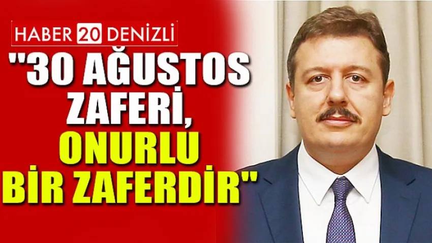 ''30 Ağustos Zaferi, Onurlu Bir Zaferdir''