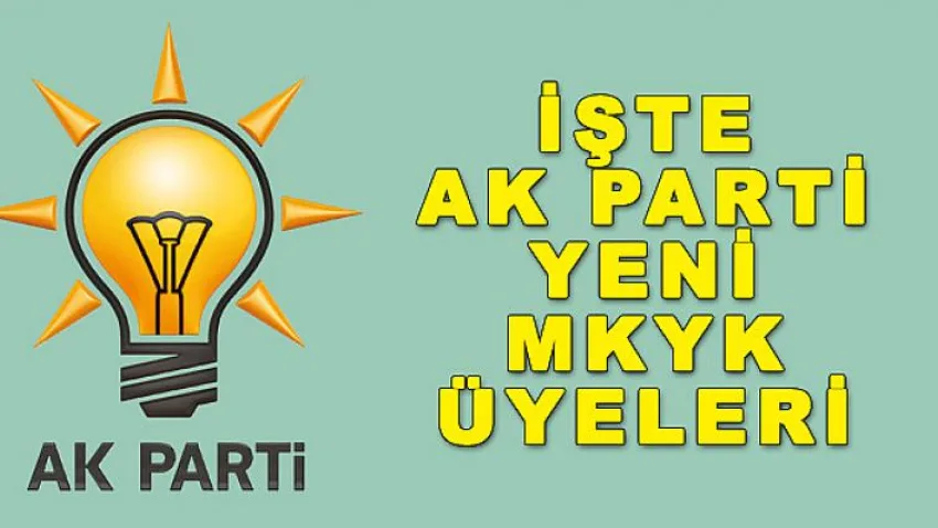 İşte Ak Parti Yeni Mkyk Üyeleri...