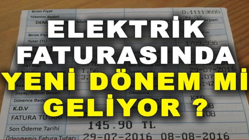 Elektrik Faturasında Yeni Dönem mi Geliyor ?