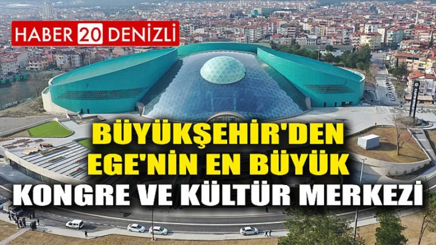 Büyükşehir'den Ege'nin en büyük kongre ve kültür merkezi