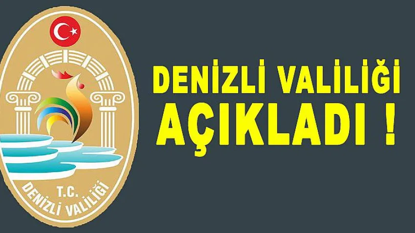 Denizli Valiliği Açıkladı !
