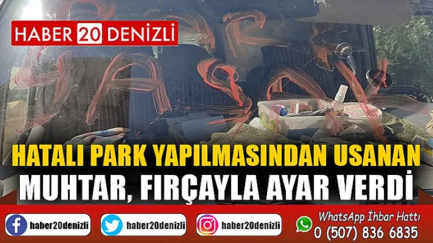 Hatalı park yapılmasından usanan muhtar, fırçayla ayar verdi
