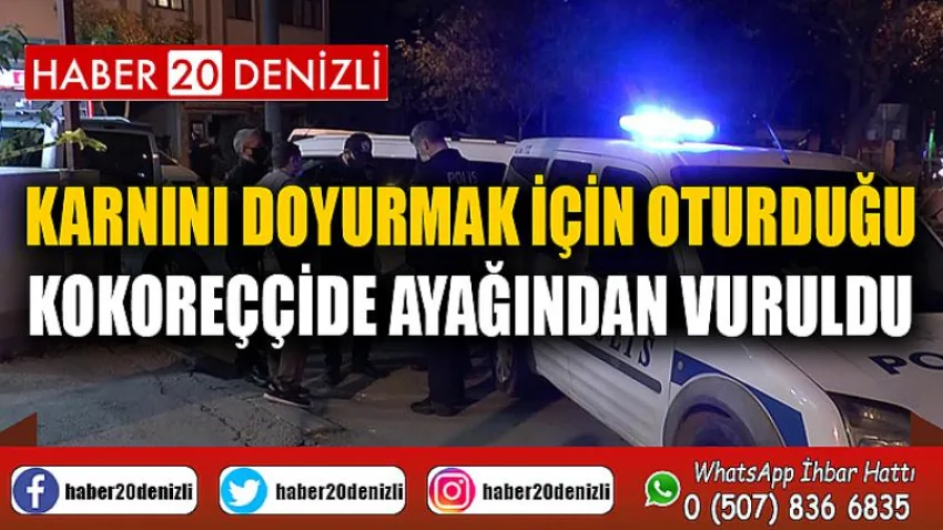 Karnını doyurmak için oturduğu kokoreççide ayağından vuruldu