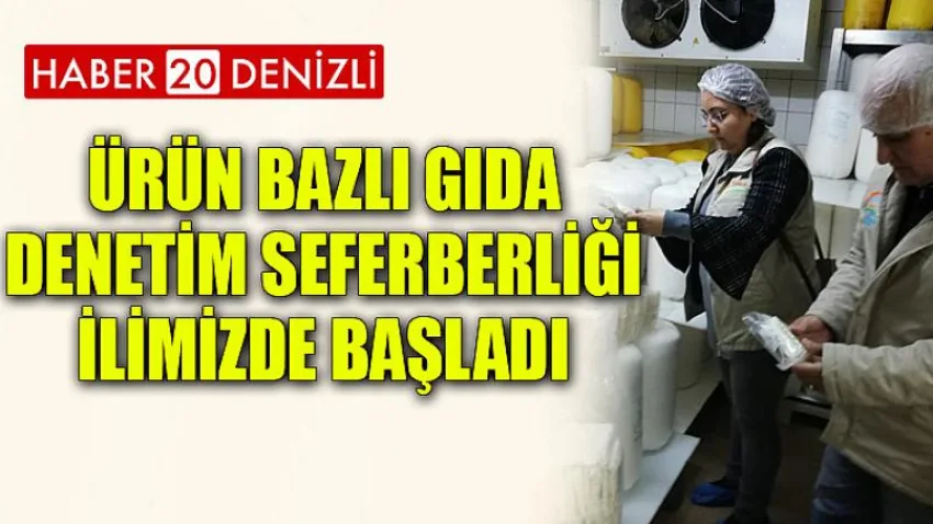 Ürün Bazlı Gıda Denetim Seferberliği İlimizde Başladı
