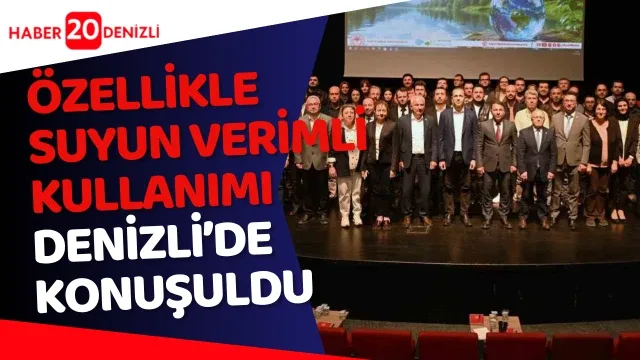 Suyun verimli kullanımı Denizli’de konuşuldu