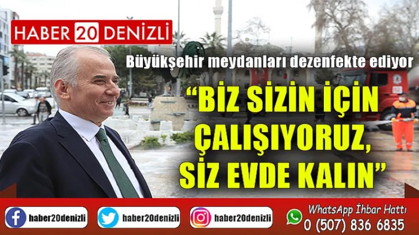 Biz sizin için çalışıyoruz, siz evde kalın