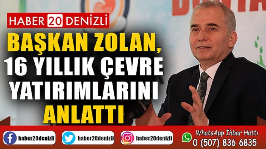 Başkan Zolan, 16 yıllık çevre yatırımlarını anlattı