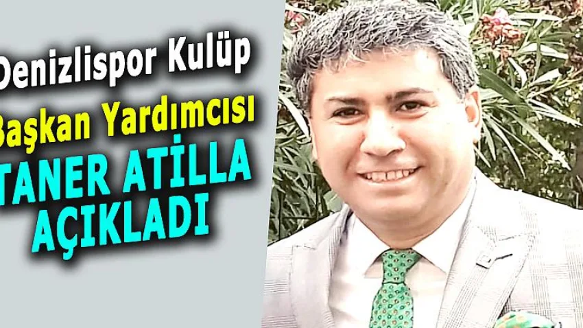 Taner Atilla Açıkladı...