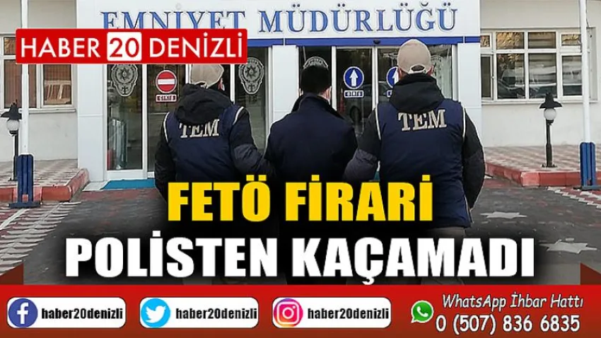 FETÖ firari polisten kaçamadı