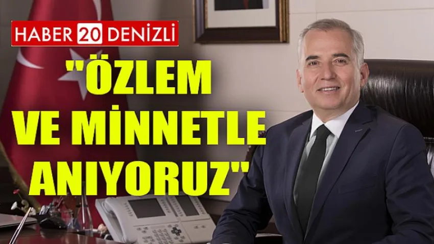 Özlem ve minnetle anıyoruz
