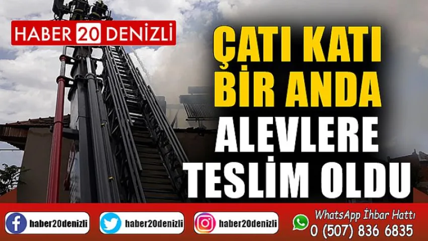 Çatı katı bir anda alevlere teslim oldu